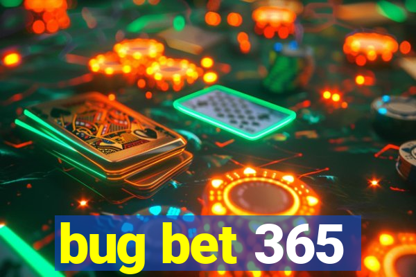 bug bet 365